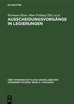 Hardcover Ausscheidungsvorgänge in Legierungen: Vorträge, Gehalten Auf Der Konferenz Der Forschungsgemeinschaft Der Deutschen Akademie Der Wissenschaften Zu Ber [German] Book