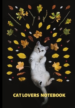 CAT LOVERS NOTEBOOK: WHITE CAT SURROUNDED BY AUTUMN LEAVES : JOURNAL FOR ANIMAL LOVERS WHO WANT TO BE ORGANISED