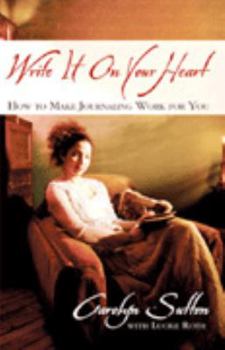 Paperback Write It on Your Heart: How to Make Journaling Work for You Book