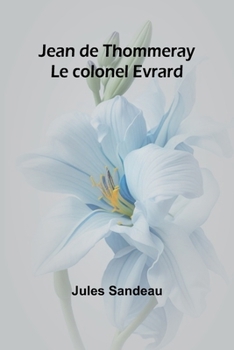 Jean de Thommeray; Le colonel Evrard (French Edition)