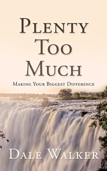 Paperback Plenty Too Much: Making Your Biggest Difference Book