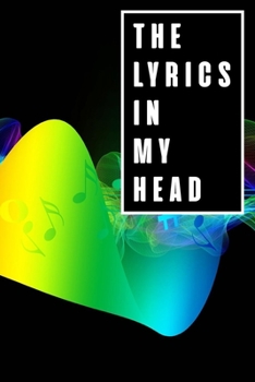 Paperback The Lyrics In My Head: Lyrics Notebook - College Rule Lined Writing and Notes Journal (Songwriters Journal Vol4) Book Notebook Journal 120 Pa Book