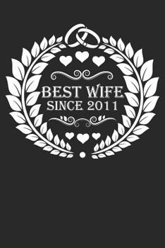 Best Wife Since 2011: Wife Gift Notebook, Wedding Anniversary Gift, Softcover (6x9 Inches) with 120 Pages