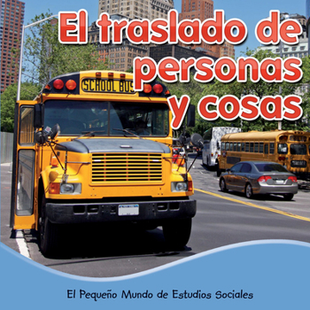 Library Binding El Traslado de Personas Y Cosas: Moving People, Moving Stuff [Spanish] Book