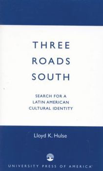 Paperback Three Roads South: Search for a Latin American Cultural Identity Book
