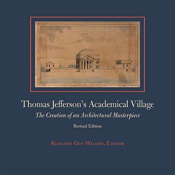 Hardcover Thomas Jefferson's Academical Village: The Creation of an Architectural Masterpiece Book