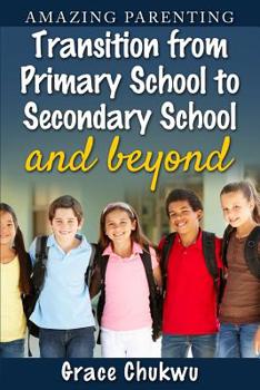 Paperback Amazing Parenting Transition from Primary School to Secondary School and Beyond Book