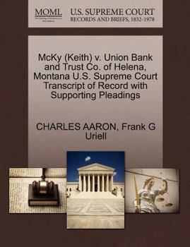 Paperback McKy (Keith) V. Union Bank and Trust Co. of Helena, Montana U.S. Supreme Court Transcript of Record with Supporting Pleadings Book