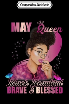 Composition Notebook: May Queen Black Beautiful Brave and Blessed  Journal/Notebook Blank Lined Ruled 6x9 100 Pages