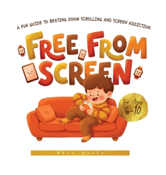 Hardcover Free from Screen: A Fun Guide to Beating Doom Scrolling and Screen Addiction. Colored and Illustrated Book