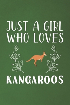 Paperback Just A Girl Who Loves Kangaroos: Funny Kangaroos Lovers Girl Women Gifts Dot Grid Journal Notebook 6x9 120 Pages Book