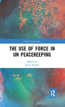 Hardcover The Use of Force in UN Peacekeeping Book