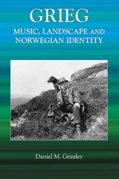 Hardcover Grieg: Music, Landscape and Norwegian Identity Book