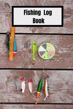 Fishing Log Book: fishing logbook for men 6 x 9 with 100 pages