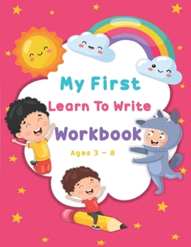 Paperback My First Learn To Write Workbook Ages 3-8: Kids coloring activity books Practice for Kids with Pen Control, Line Tracing, Letters, and More Book