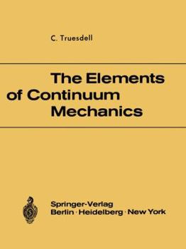 Paperback The Elements of Continuum Mechanics: Lectures Given in August - September 1965 for the Department of Mechanical and Aerospace Engineering Syracuse Uni Book