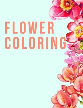 Paperback Flower Coloring: A Floral Adult Coloring Book