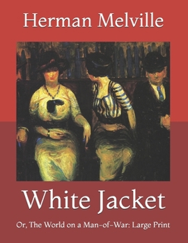 Paperback White Jacket: Or, The World on a Man-of-War: Large Print Book