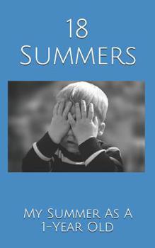 Paperback 18 Summers: My Summer As A 1-Year Old Book