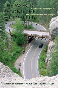 Hardcover The World Beyond the Windshield: Roads and Landscapes in the United States and Europe Book