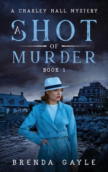 A Shot of Murder: A Charley Hall Mystery