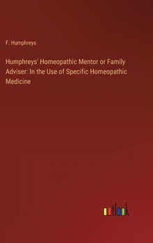 Hardcover Humphreys' Homeopathic Mentor or Family Adviser: In the Use of Specific Homeopathic Medicine Book