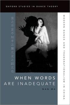 Paperback When Words Are Inadequate: Modern Dance and Transnationalism in China Book