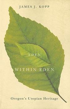 Eden Within Eden: Oregon’s Utopian Heritage