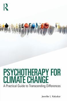 Paperback Psychotherapy for Climate Change: A Practical Guide to Transcending Differences Book