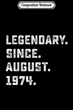 Paperback Composition Notebook: Legendary Since August 1974 Birthday Gift For 45 Yrs Old D1 Journal/Notebook Blank Lined Ruled 6x9 100 Pages Book