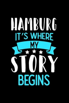 Hamburg It's Where My Story Begins: Hamburg Dot Grid 6x9 Dotted Bullet Journal and Notebook 120 Pages