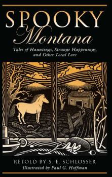 Paperback Spooky Montana: Tales Of Hauntings, Strange Happenings, And Other Local Lore, First Edition Book