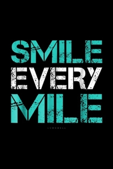 Paperback Smile Every Mile: Smile Every Mile . Funny Running s. Runner Gifts Journal/Notebook Blank Lined Ruled 6x9 100 Pages Book