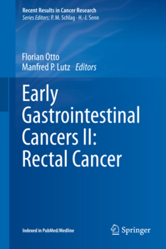 Recent Results in Cancer Research, Volume 203: Early Gastrointestinal Cancers II: Rectal Cancer