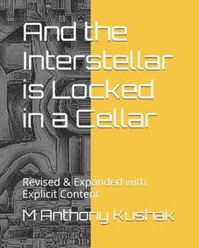 Paperback And the Interstellar is Locked in a Cellar: Revised & Expanded with Explicit Content Book
