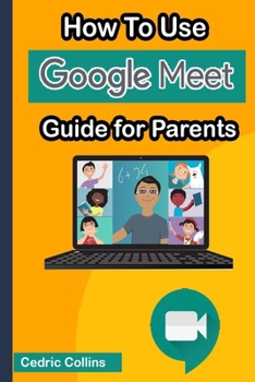 How to Use Google Meet: Guide for Parents