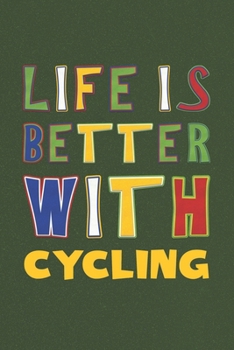 Paperback Life Is Better With Cycling: Cycling Lovers Funny Gifts Journal Lined Notebook 6x9 120 Pages Book