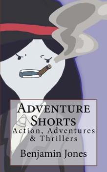 Paperback Adventure Shorts: Action, Adventures & Thrillers Book