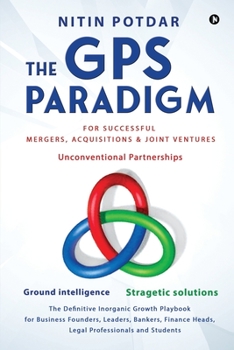 Paperback The GPS Paradigm: For Successful Mergers, Acquisitions & Joint Ventures Book