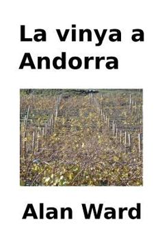 Paperback La vinya a Andorra: Les evolucions climatiques i economiques, l'arribada de nous cultius i la transformacio de la produccio entre els segl [Catalan] Book