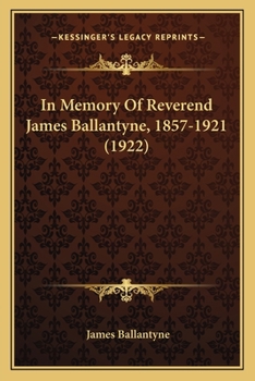 Paperback In Memory Of Reverend James Ballantyne, 1857-1921 (1922) Book