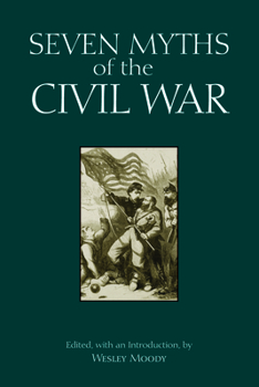 Paperback Seven Myths of the Civil War (Myths of History: A Hackett Series) Book