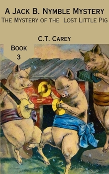 The Mystery of the Lost Little Pig (A Jack B. Nymble Mystery)