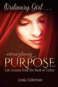 Paperback Ordinary Girl Extraordinary Purpose: Life Lessons from the Book of Esther Book