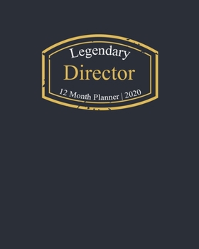 Legendary Director, 12 Month Planner 2020: A classy black and gold Monthly & Weekly Planner January - December 2020