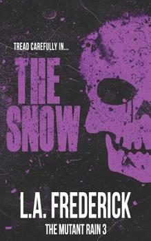 Paperback The Snow: A Dystopian Science Fiction Horror (The Mutant Rain Book 3) Book