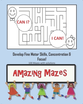 Paperback Amazing Mazes - Develop Fine Motor Skills, Concentration & Focus: 100 Mazes with Solutions: Maze Book for Kids 3-5, 6-8 Book