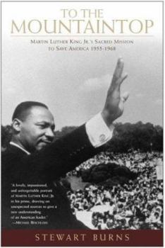 Hardcover To the Mountaintop: Martin Luther King Jr.'s Sacred Mission to Save America: 1955-1968 Book