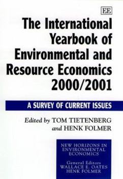 The International Yearbook of Environmental and Resource Economics 2000/2001: A Survey of Current Issues (New Horizons in Environmental Economics)