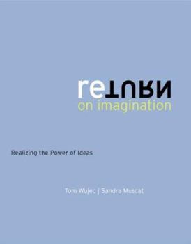Hardcover Return on Imagination: Realizing the Power of Ideas Book
